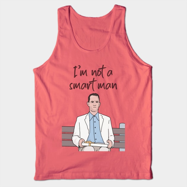 Forrest Gump, I'm Not a Smart Man, Funny Quote Tank Top by Third Wheel Tees